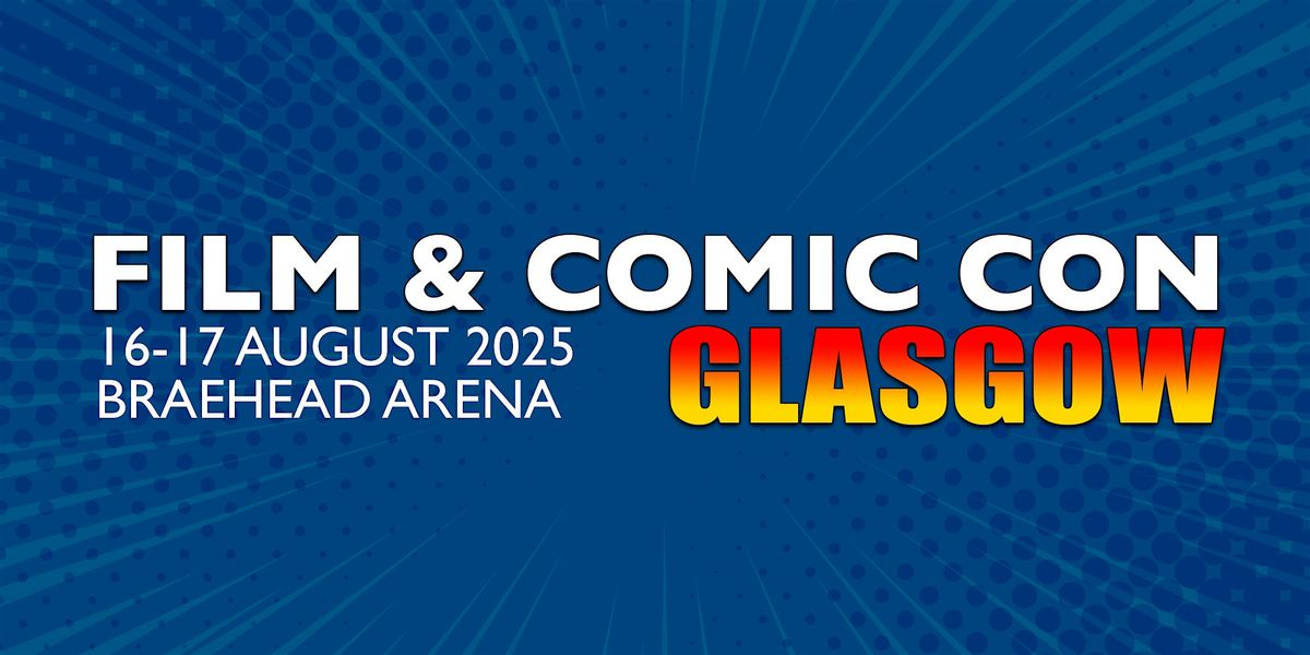 Film & Comic Con Glasgow 2025