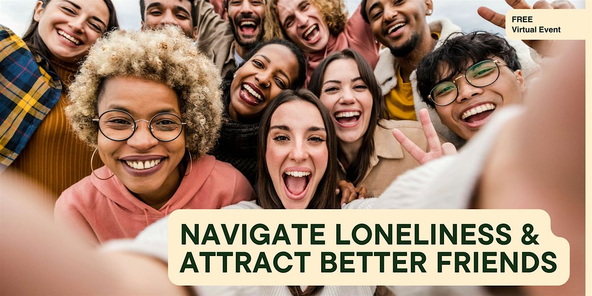 How To Navigate Loneliness and Attract Better Friends | Boston
