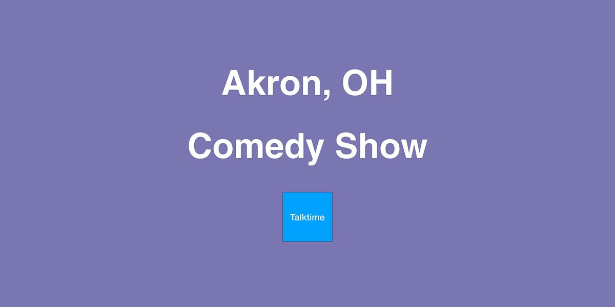 Comedy Show - Akron