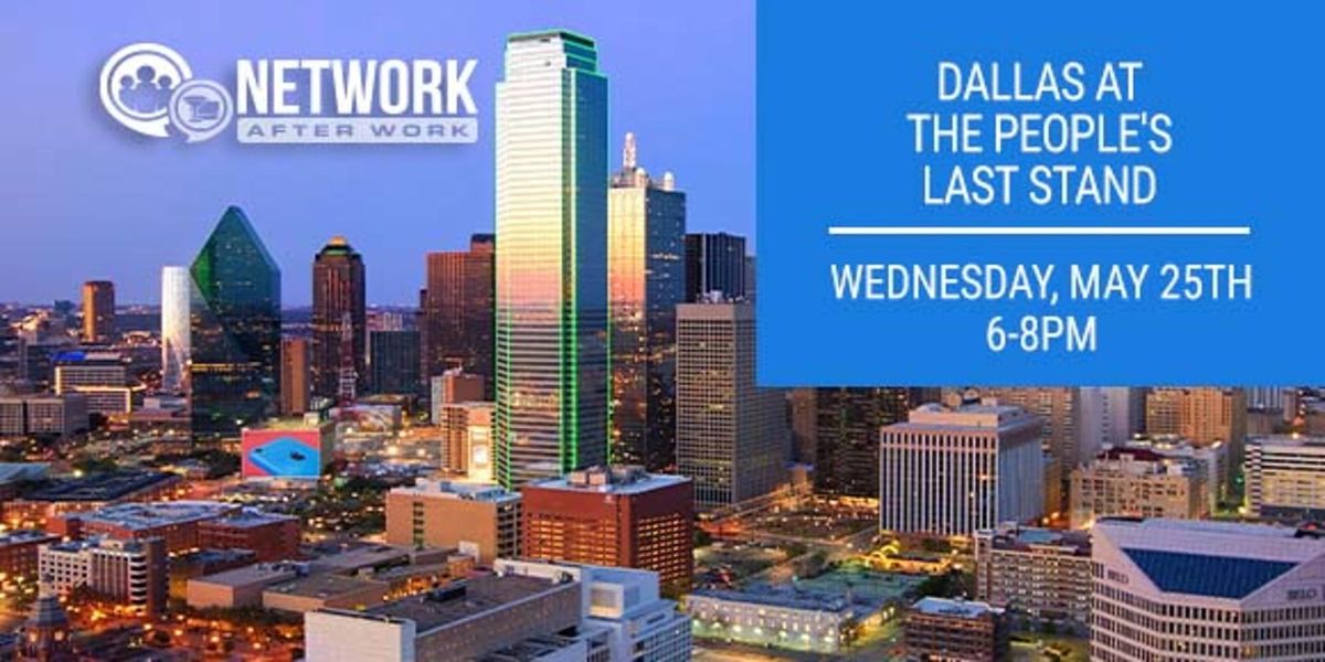 Network After Work Dallas at The Peoples Last Stand, 5319 E Mockingbird ...