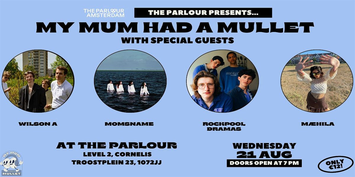 The Parlour Presents: MY MUM HAD A MULLET