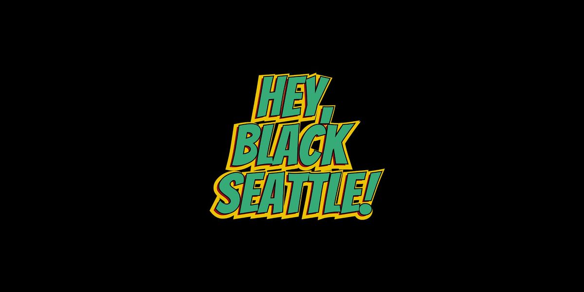 CD Forum & Hey, Black Seattle! - Happy Hour & Walking Tour