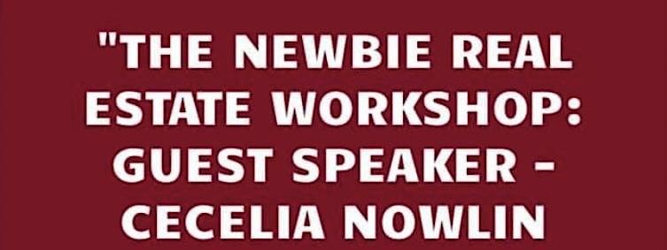 "The Newbie Real Estate Workshop"