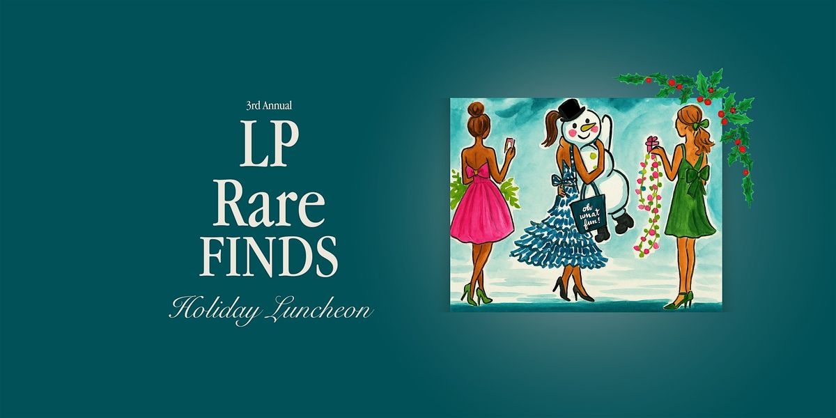 LP Rare Finds 3rd Annual Holiday Luncheon
