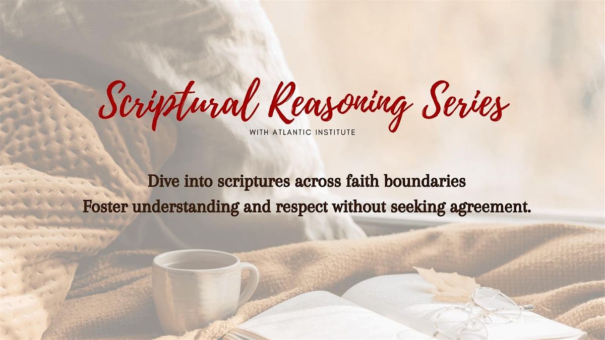 Scriptural Reasoning Series with Atlantic Institute!