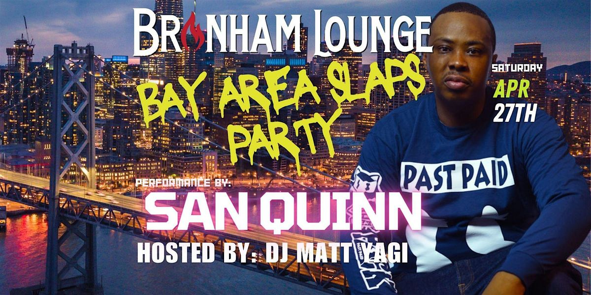 Bay Area Slaps Party Ft San Quinn