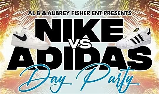 AL B & Aubrey Fisher ENT Presents Nike vs. Adidas Day Party