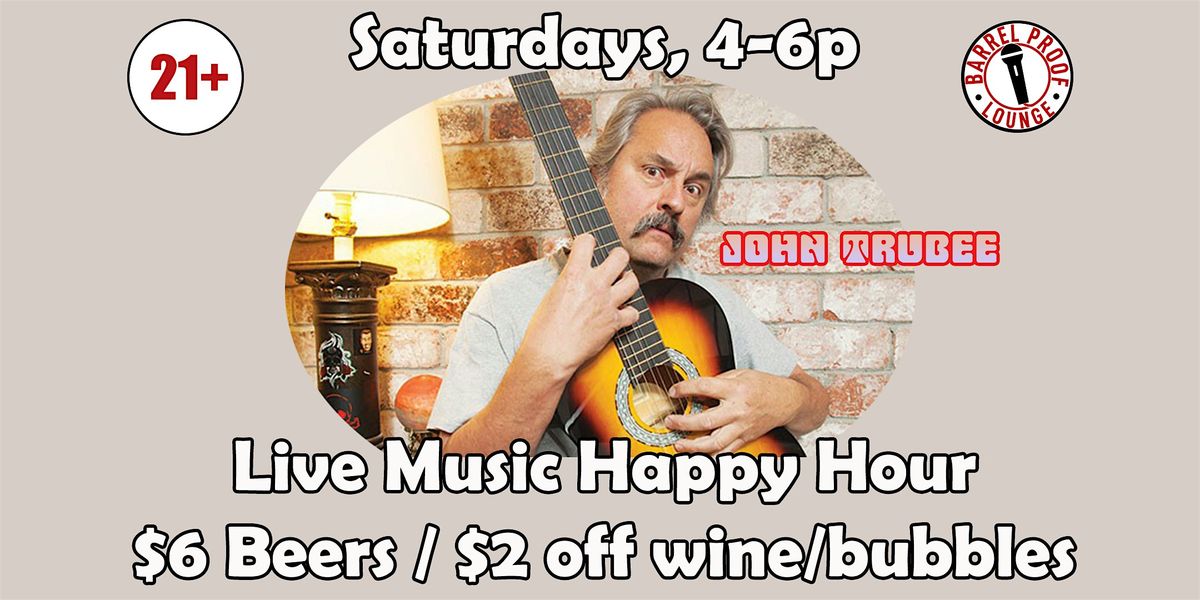 Saturday Live Music Happy Hour with John Trubee