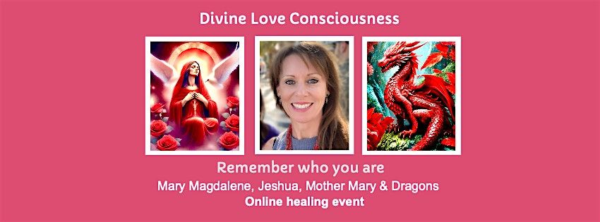 Divine Love Consciousness; Remember Who You Are