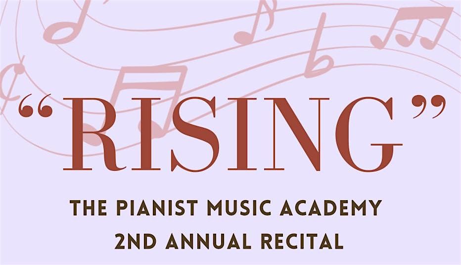 Rising - The Pianist Music Academy 2nd Annual Recital