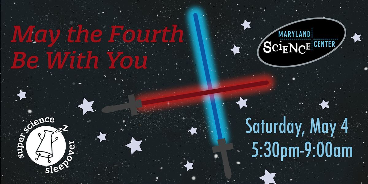 Super Science Sleepover: May the Fourth Be With You