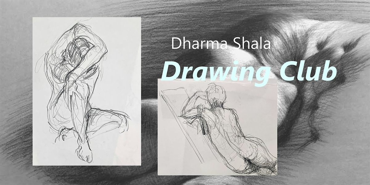 Dharma Shala drawing club - Life drawing (November)