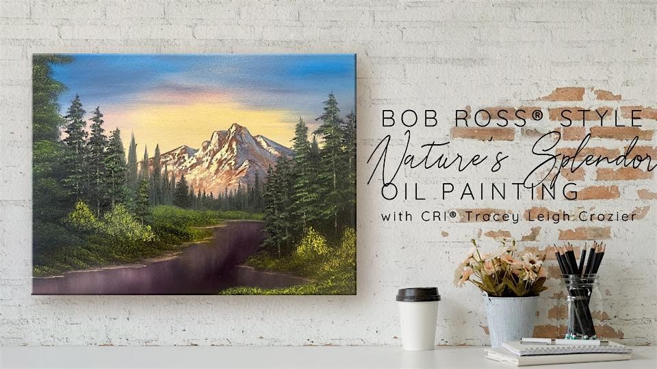 Bob Ross \u00ae Nature's Splendor Oil Painting with Tracey Leigh Crozier