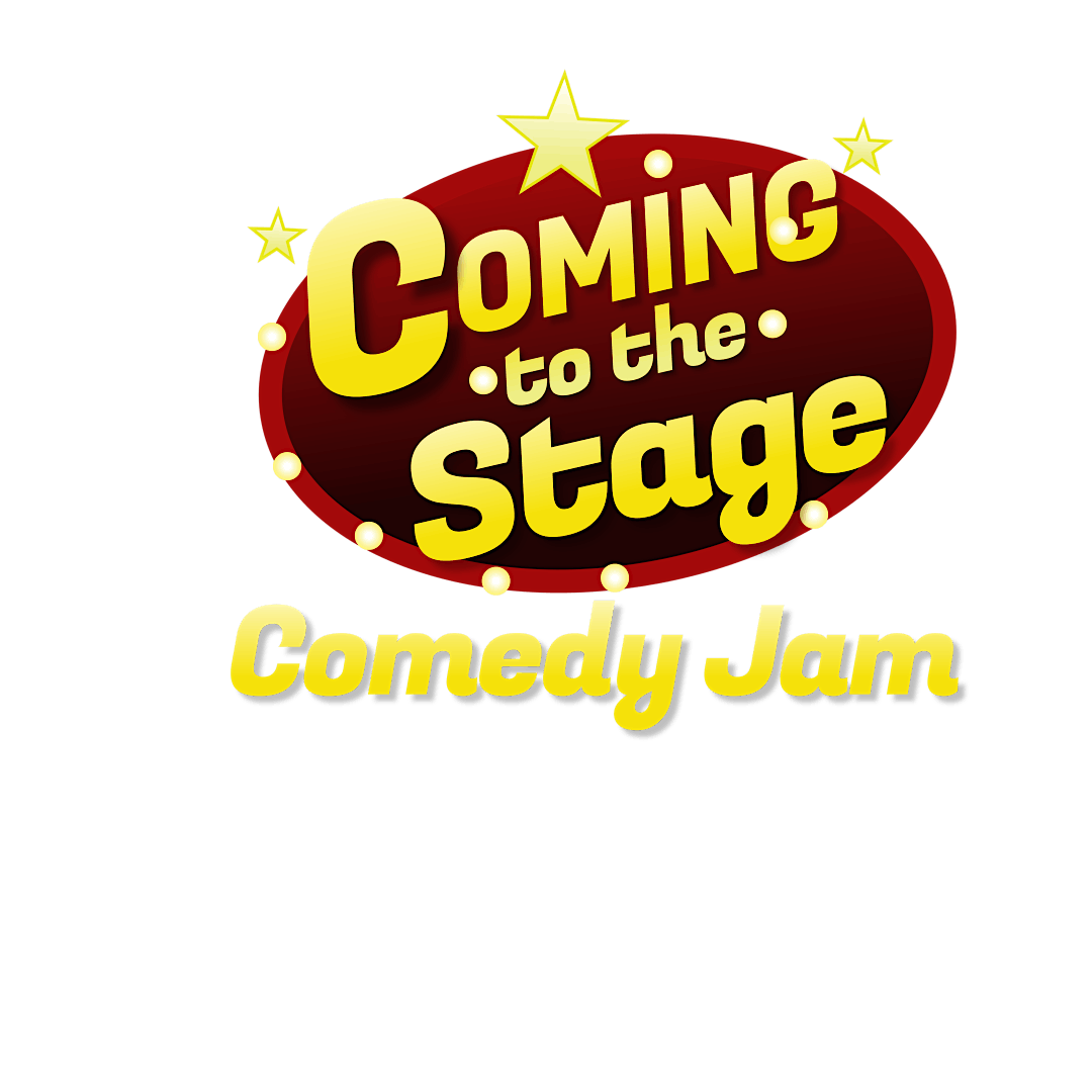 COMING TO THE STAGE COMEDY JAM