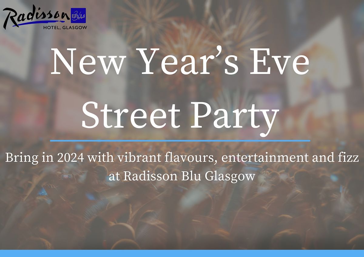 Radisson Blu Glasgow New Years Eve Street Party 2023, Radisson Blu ...