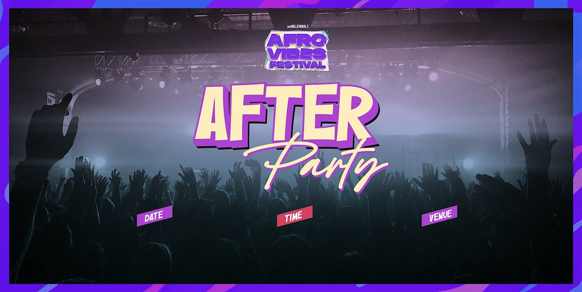 AfroVibes Festival | The Official After Party