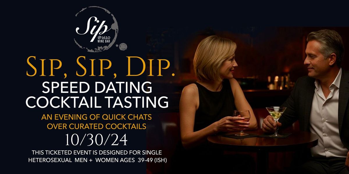 "Sip, Sip and Dip" Speed Dating + Cocktail Tasting