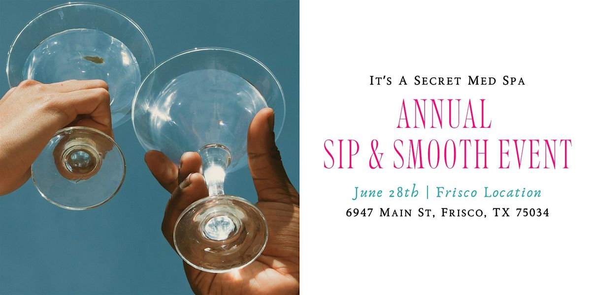 It's A Secret Med Spa Annual Sip & Smooth Event