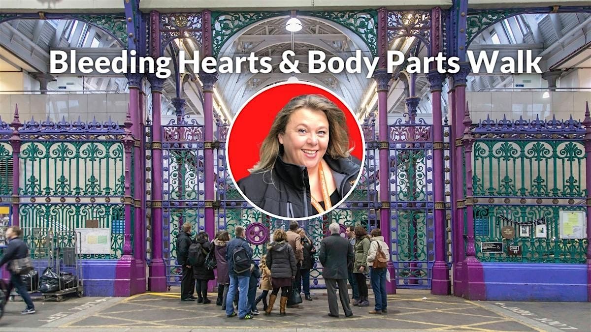 Bleeding Hearts and Body Parts: a London Walking Tour