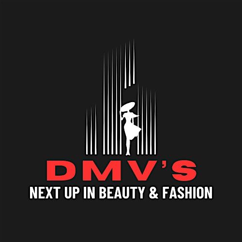 DMV'S NEXT UP IN BEAUTY & FASHION