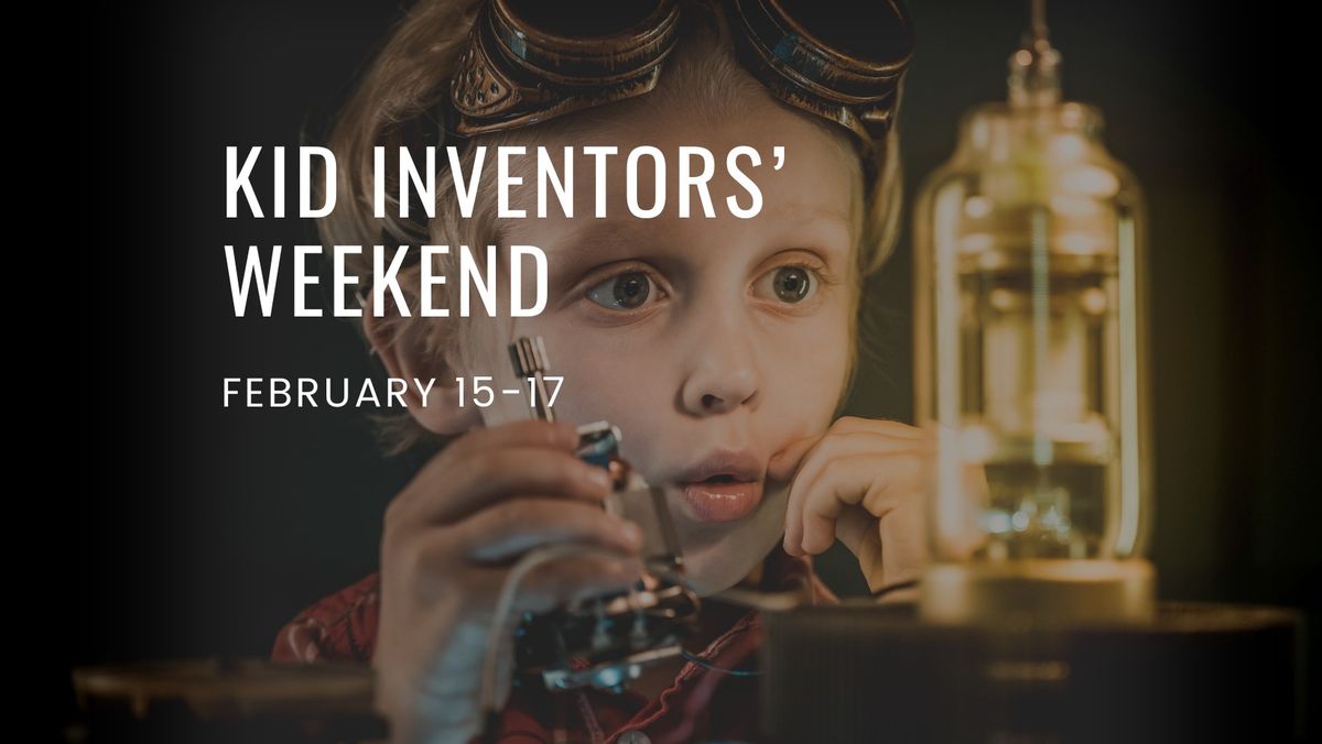 Kid Inventors' Weekend