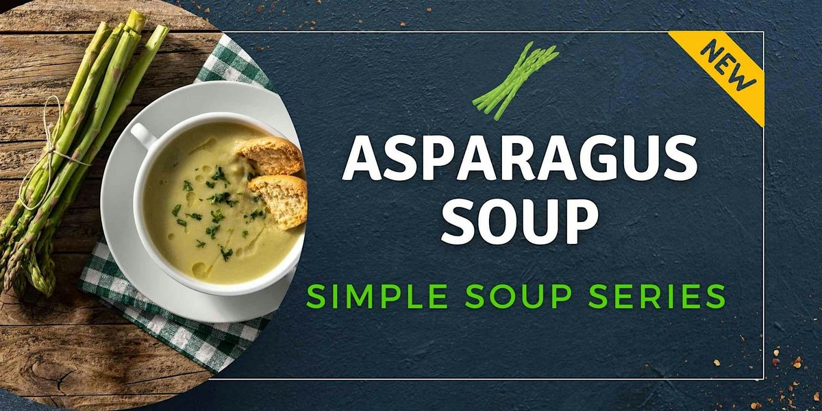 Simple Soup Series - Asparagus Soup