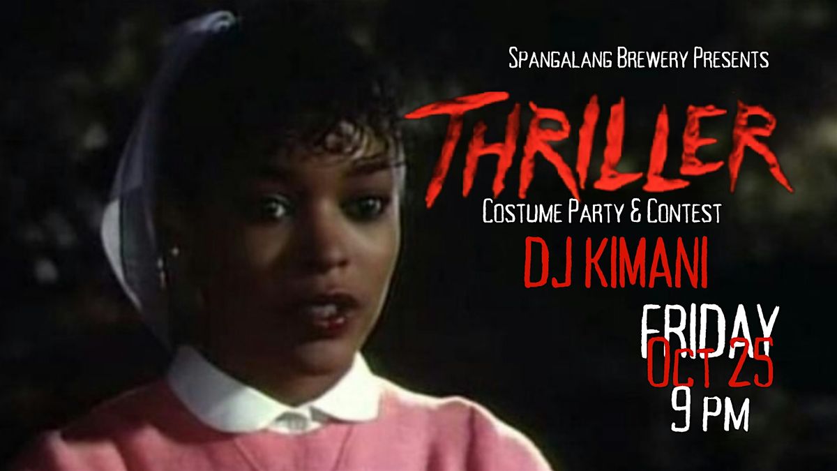 THRILLER - Halloween Costume Party  DJ Kimani, Spangalang Brewery 