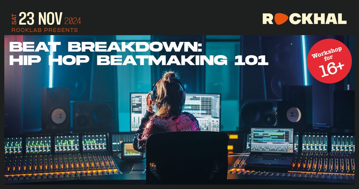 BEAT BREAKDOWN: HIP HOP BEATMAKING 101 \u2022 Rockhal, Luxembourg