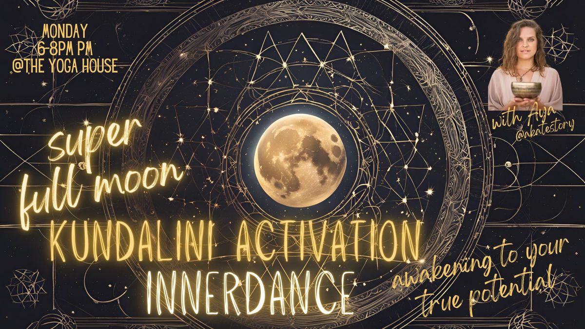 super full moon - Kundalini Activation - INNERDANCE Ceremony