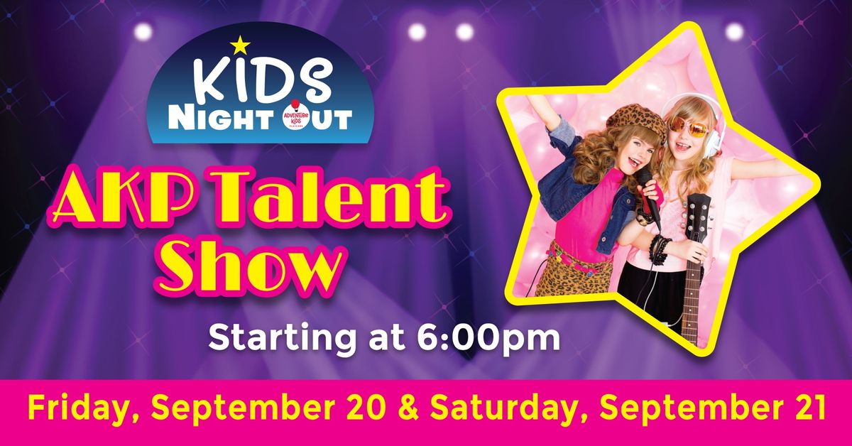 AKP Talent Show - Kids Night Out