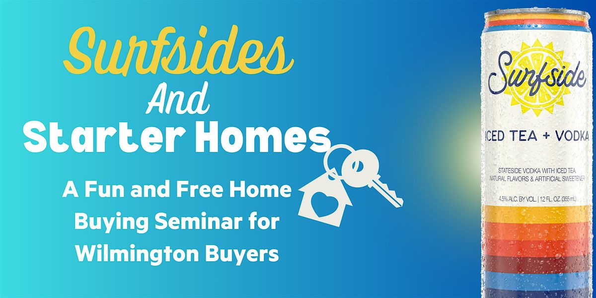 Surfsides and Starter Homes - A Free Wilmington Home Buyer Seminar