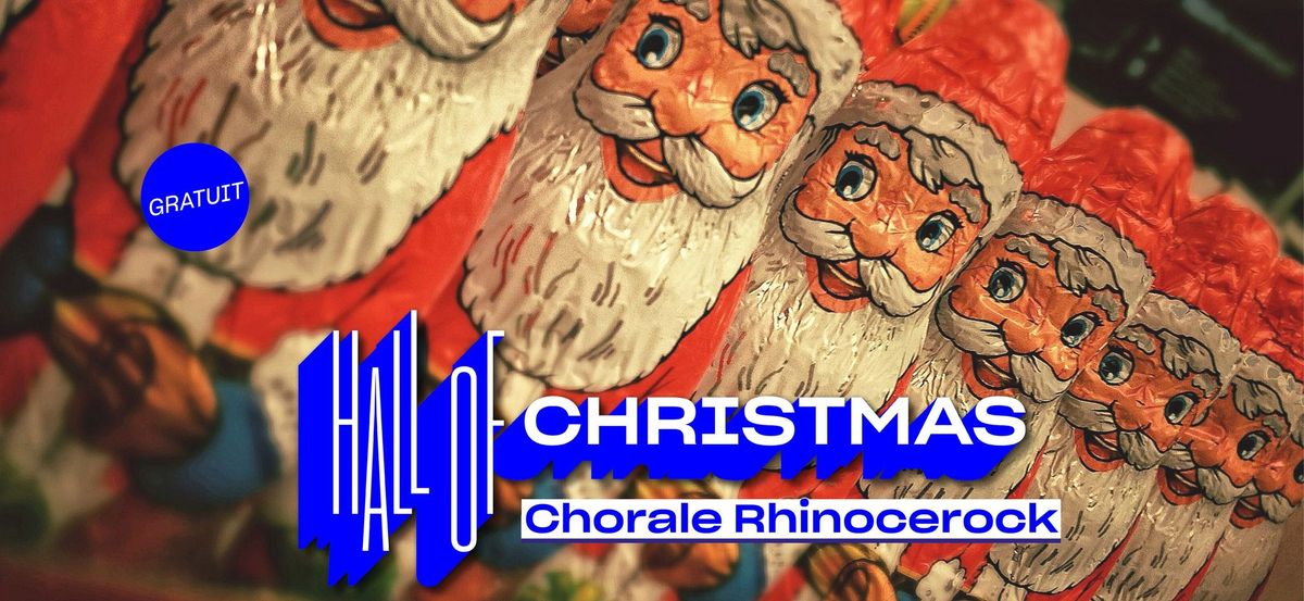 HALL OF CHRISTMAS : Chorale Rhinocerock | rock & solidaire