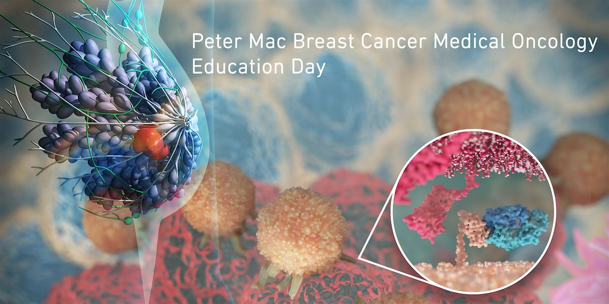 OLD 2024 Peter Mac Breast Cancer Medical Oncology Education Day