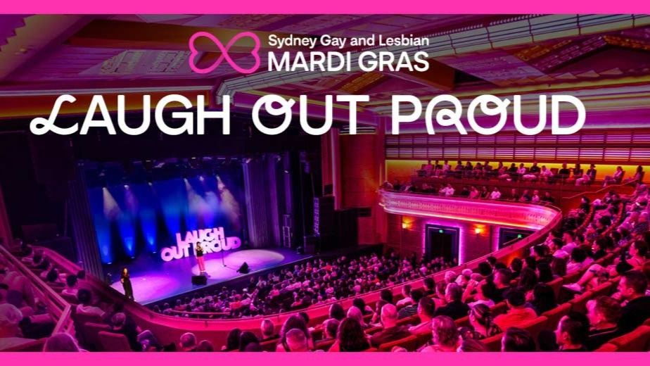 Laugh Out Proud - Sydney Mardi Gras 2025 | Enmore Theatre, Sydney