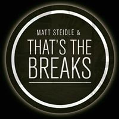Matt Steidle & That\u2019s The Breaks