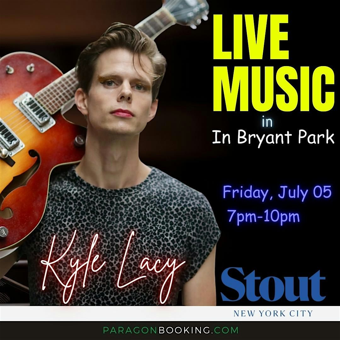 Live Music :  Live Music in Bryant Park featuring Kyle Lacy at Stout NYC (Bryant Park)