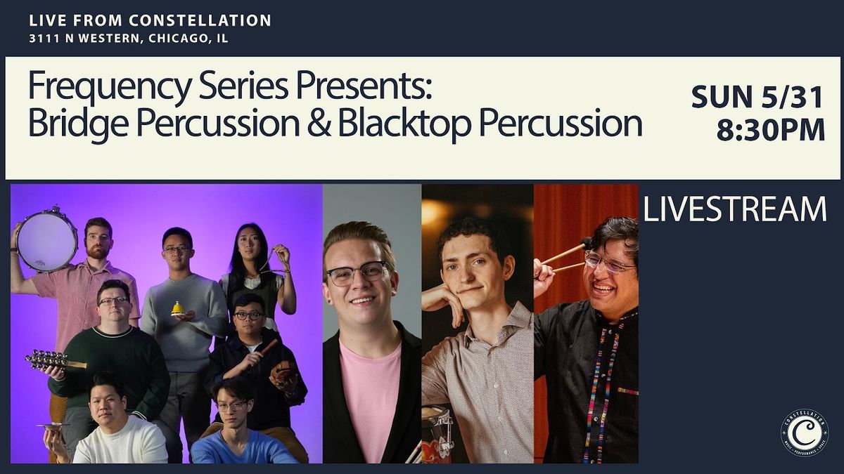 Frequency Series Presents - Bridge Percussion and Blacktop Percussion at Constellation Chicago