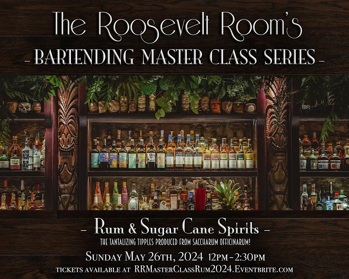 The Roosevelt Room's Master Class Series - Rum & Sugar Cane Spirits