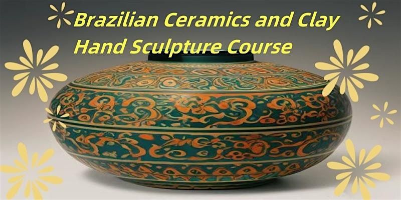 Brazilian Ceramics and Clay Hand Sculpture Course