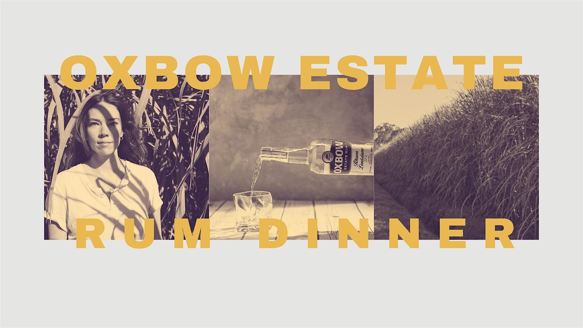 Oxbow Estate Rum Dinner