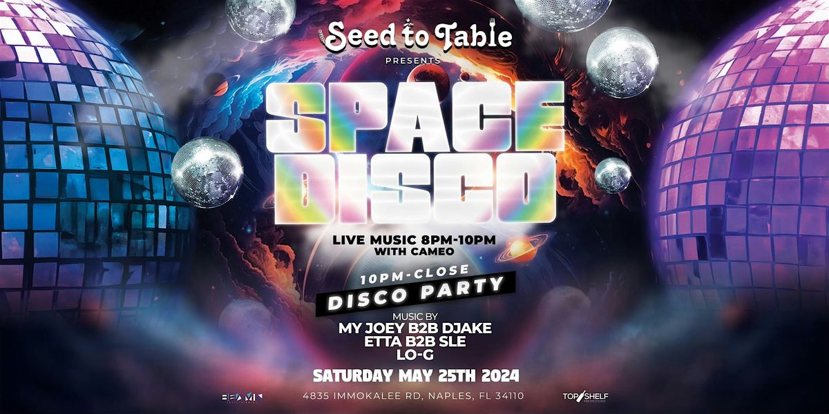 Seed to Table's Space Disco \u2022 Saturday May 18th