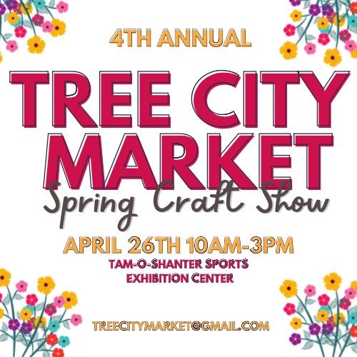 4th Annual Tree City Market Spring Craft Show | 2025