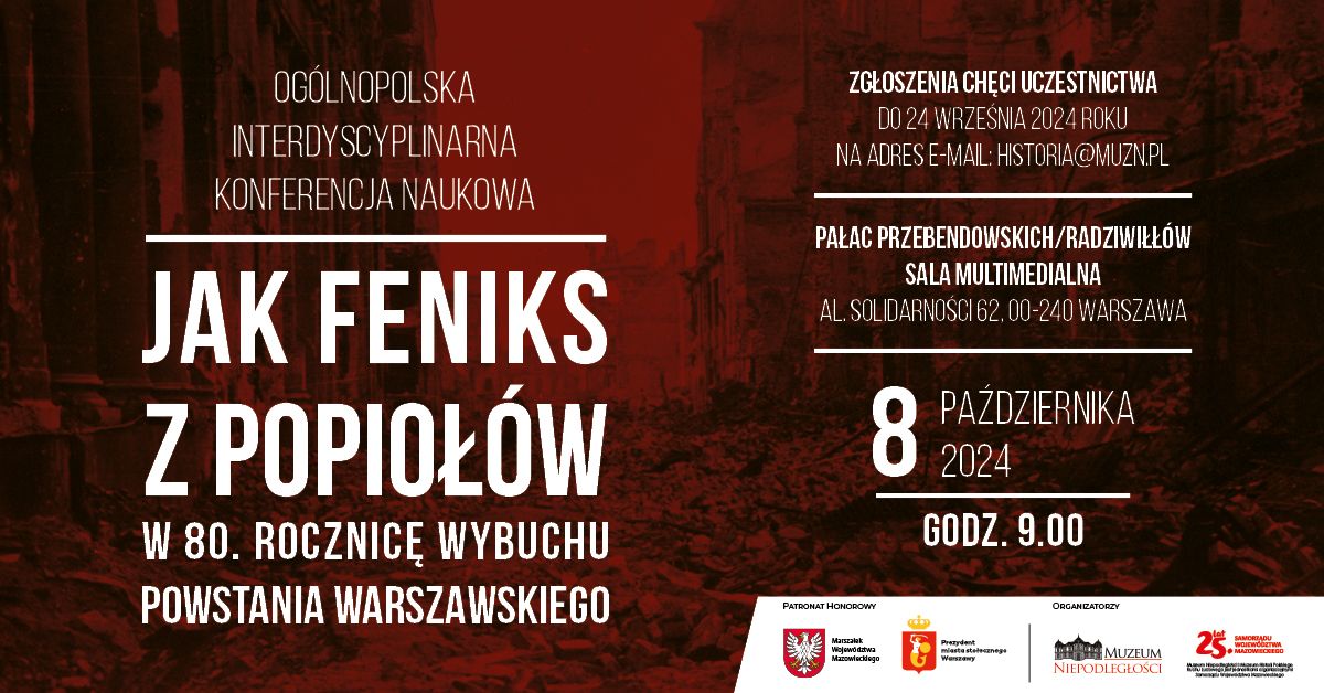 Konferencja "Jak Feniks z popio\u0142\u00f3w - w 80. rocznic\u0119 wybuchu Powstania Warszawskiego"