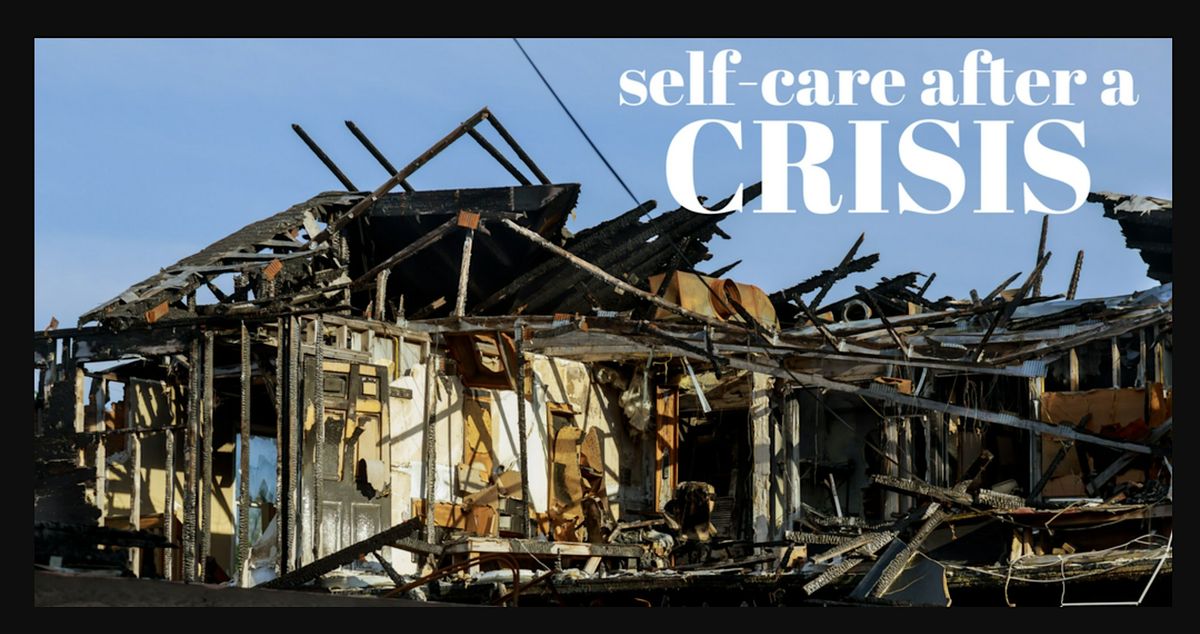 Emergencies & Thee Aftermath: Self-Care & Coping (In-Person) *weather*