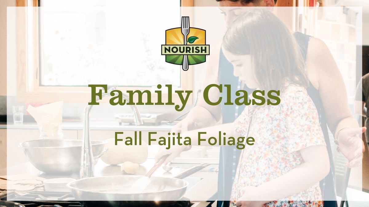 Farm to Table Family Class: Fall Fajita Foliage