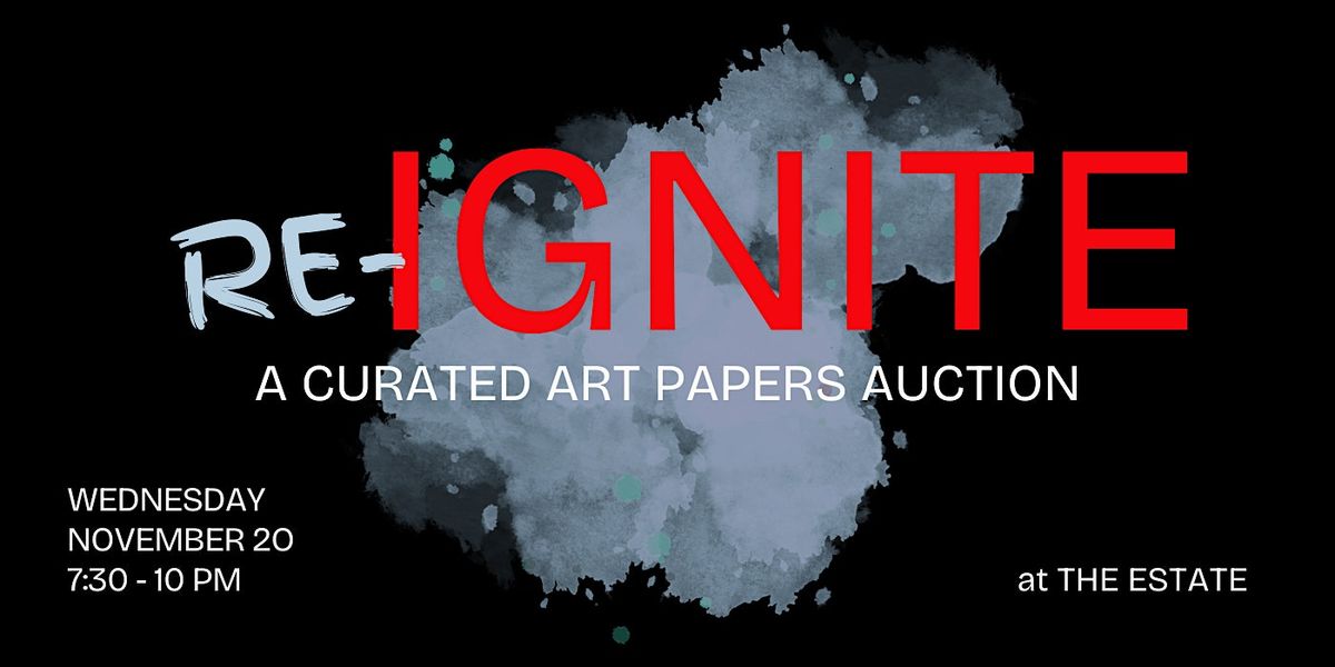 RE-IGNITE: A CURATED ART PAPERS AUCTION