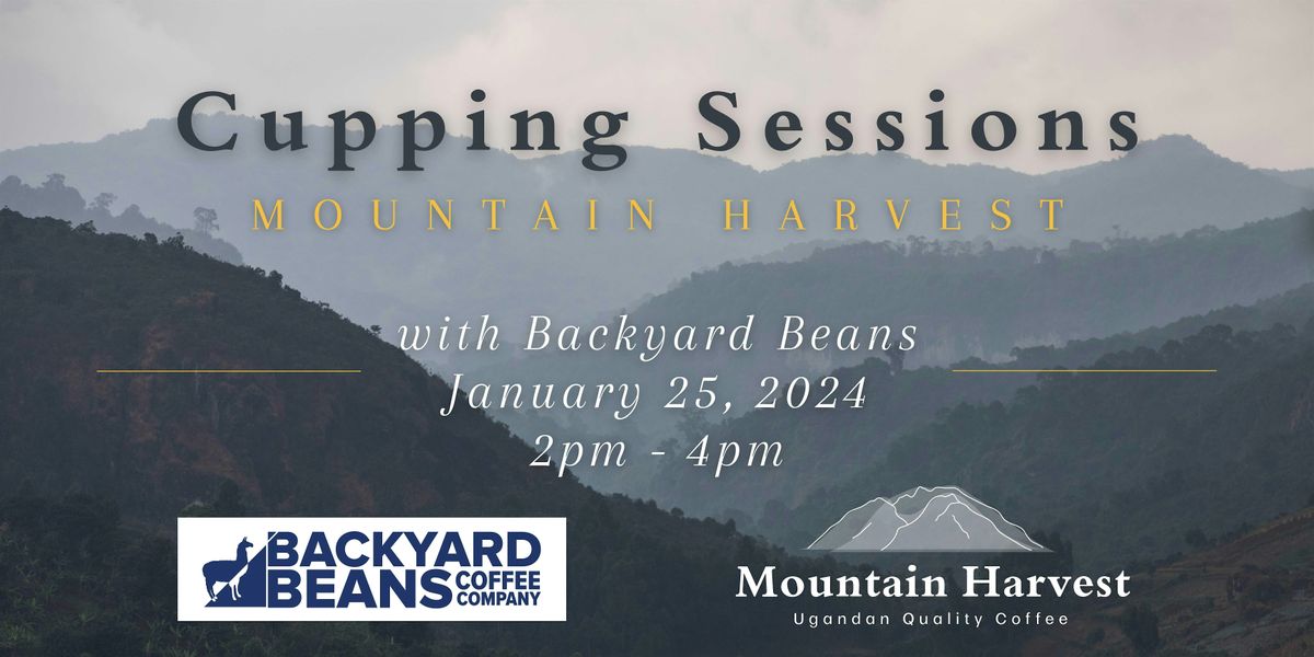 Mountain Harvest Cupping Sessions hosted by  Backyard Beans