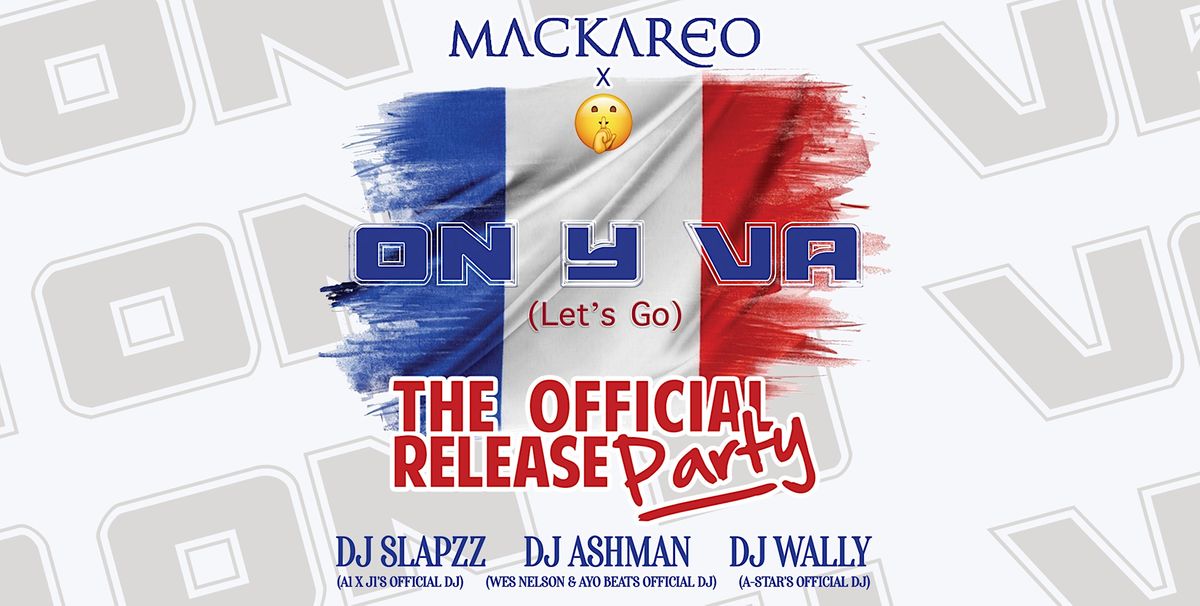 Mackareo's "On Y Va" (Let's go) Release Party