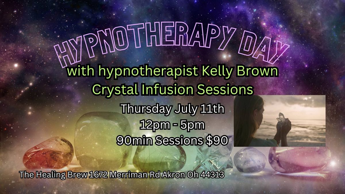 Hypnotherapy Day with Kelly Brown, J.D., C.Ht: Crystal Infusion Hypnotherapy