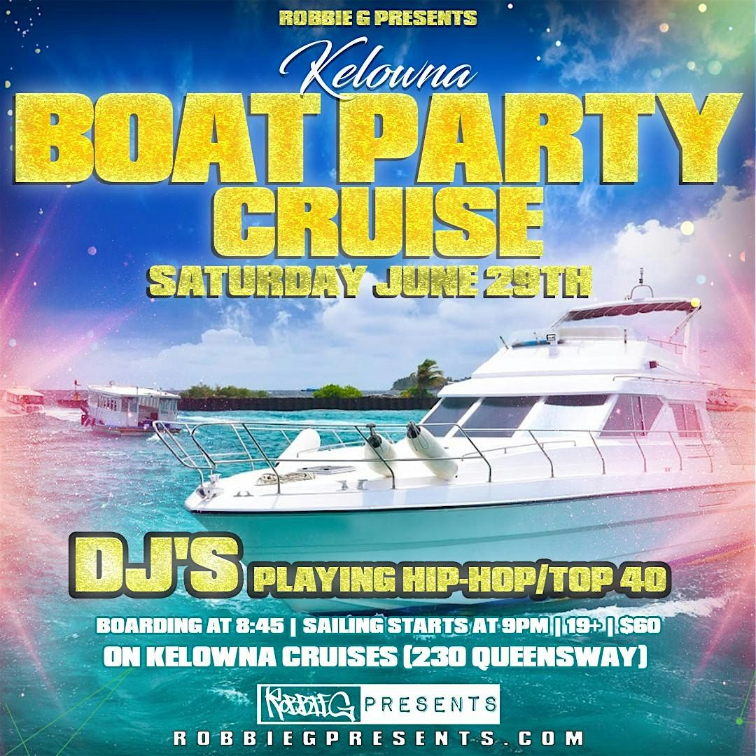 Kelowna's Boat Party Hip-Hop Cruise Saturday June 29th